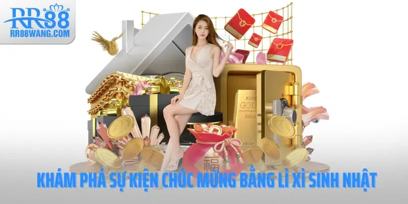 Khám phá sự kiện chúc mừng bằng lì xì sinh nhật 