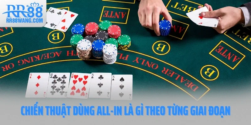 Chiến thuật dùng All-In là gì theo từng giai đoạn