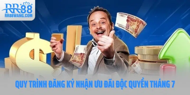 Quy trình đăng ký nhận ưu đãi độc quyền tháng 7