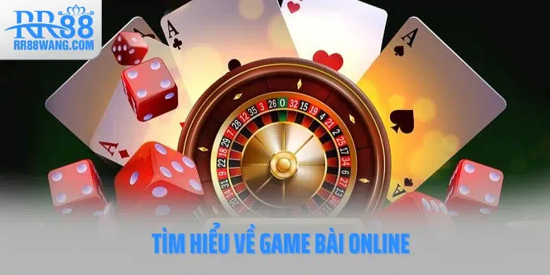 Tìm hiểu về game bài online